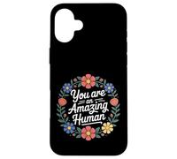 You are an Amazing Human Affirmation de gentillesse - Coque pour iPhone 16 Plus