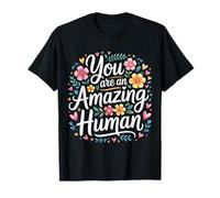 You are an Amazing Human Affirmation de gentillesse - T-Shirt