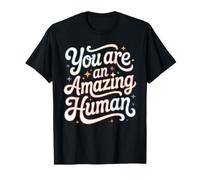 You are an Amazing Human Affirmation de gentillesse - T-Shirt