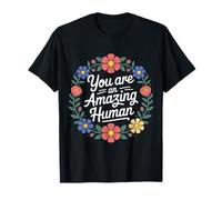 You are an Amazing Human Affirmation de gentillesse - T-Shirt