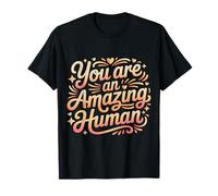 You are an Amazing Human Affirmation de gentillesse |- T-Shirt
