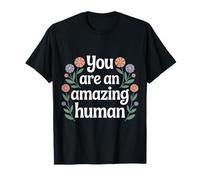 You are an Amazing Human Affirmation de gentillesse - T-Shirt