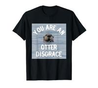 You are an Otter Disgrace Cute Funny Otter T-Shirt Graphique avec Valeur