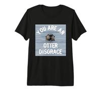You are an Otter Disgrace Cute Funny Otter T-Shirt Haut de Gamme