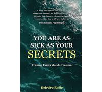 You Are As Sick As Your Secrets.