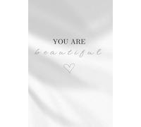 You Are Beautiful: A graceful notebook for self-love, affirmations, and daily reflection