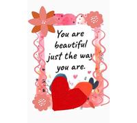 You are beautiful just the way You are-Lined Notebook with heart interior