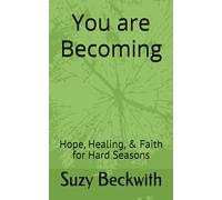 You are Becoming: Hope, Healing, & Faith for Hard Seasons