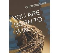 YOU ARE BORN TO WIN