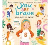 You Are Brave: A Book About Trying New Things