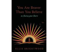 You Are Braver Than You Believe