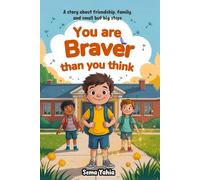 You are braver than you think.: A heartwarming story about courage, friendship and starting fresh - for children aged 6-10