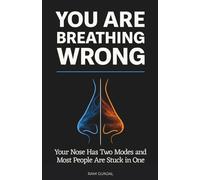 You Are Breathing Wrong: Your Nose Has Two Modes and Most People Are Stuck in One