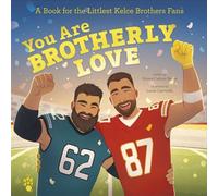 You Are Brotherly Love A Book for the Littlest Kelce Brothers Fans - Carlson Berne, Emma - Odd Dot - ebook (ePub) - Livre