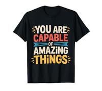 You are Capable of Amazing Things ||- T-Shirt