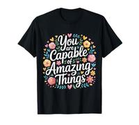 You are Capable of Amazing Things |- T-Shirt
