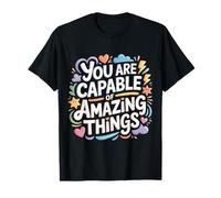 You are Capable of Amazing Things - T-Shirt