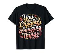 You are Capable of Amazing Things ||- T-Shirt