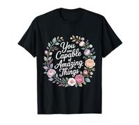 You are Capable of Amazing Things |- T-Shirt