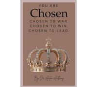 YOU Are Chosen: Chosen to War. Chosen to Win. Chosen to Lead.