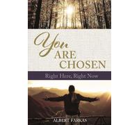 YOU ARE CHOSEN RIGHT HERE, RIGHT NOW