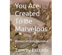 You Are Created To Be Marvelous: Women's 50 Daily Devotional