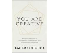 You Are Creative: A Five-Stage Process to Unlock Ideas, Solve Problems, and Find Possibility Everywhere
