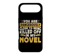 You are Dangerously Close to Being Killed Off in My Novel Coque pour iPhone Air