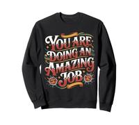 You are Doing an Amazing Job Soutenir la positivité - Sweatshirt