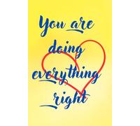 You Are Doing Everything Right: A Space For Your Thoughts, Dreams And Magic, Journal, Notebook, Soft, 6x9, 110 pages