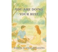 You are doing your best, which is embarassing: Funny, sarcastic, demotivational notebook, 96 pages, lined with page numbers and content page