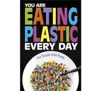 You Are Eating Plastic Every Day by Danielle SmithLlera Unknown (Auteur)