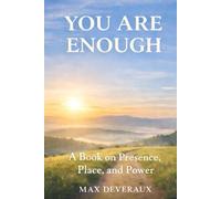You are Enough: A Guide to Self-Worth, Acceptance, and Being