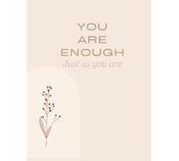 You Are Enough: A Self-Care Notebook for Women, Confidence, Mindset & Daily Thoughts: Minimalist journal for self-love, reflection and everyday notes