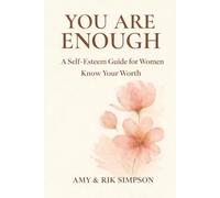 You Are Enough: A Self-Esteem Guide for Women: Know Your Worth