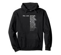 You are Enough. Brave. Worthy. Awesome. Great. Loved. Quote Sweat à Capuche