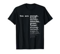 You are Enough. Brave. Worthy. Awesome. Great. Loved. Quote T-Shirt