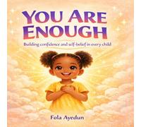 You Are Enough: Building confidence and self- belief in every child