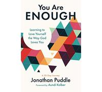 You Are Enough: Learning to Love Yourself the Way God Loves You