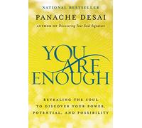 You Are Enough: Revealing the Soul to Discover Your Power, Potential, and Possibility - A National Bestseller on Healing Anxiety and Embracing Wholeness
