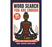 You are Enough - Word Search: Word Search Puzzles with Easy-to-Read Print about Self-Worth, Mindfulness, Positive Thinking & Healing | 6x9 inches, 122 ... 60 Puzzles for Focus, Clarity & Stress Relief