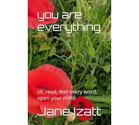 you are everything: sit, read, feel every word, open your mind