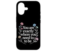 You are Exactly Where You Need to Be Positivité - Coque pour iPhone 17