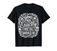 You are Exactly Who You Should Be l'amour-Propre ||- T-Shirt