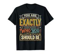 You are Exactly Who You Should Be l'amour-Propre ||- T-Shirt