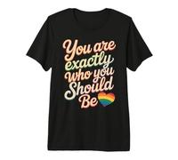 You are Exactly Who You Should Be l'amour-Propre T-Shirt Haut de Gamme