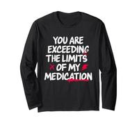 You are Exceeding The Limits of My Medication Manche Longue
