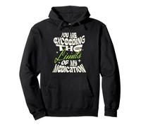 You are Exceeding The Limits of My Medication Sweat à Capuche