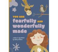 You Are Fearfully and Wonderfully Made