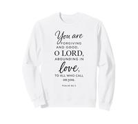 You are Forgiving and Good O Lord Psaume 86:5 Bible des Écritures Sweatshirt